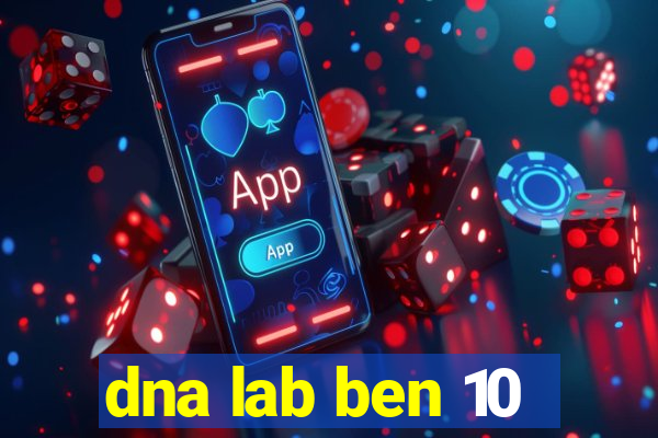 dna lab ben 10